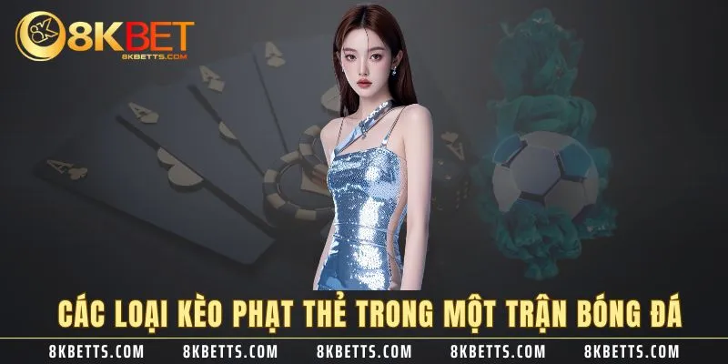 Các loại kèo phạt thẻ trong một trận bóng đá