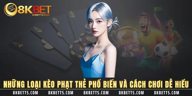 Những loại kèo phạt thẻ phổ biến và cách chơi dễ hiểu