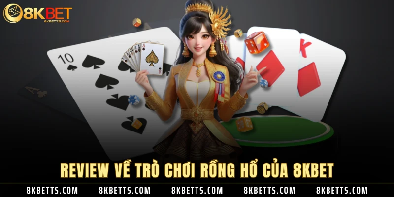 Review về trò chơi rồng hổ của 8KBET